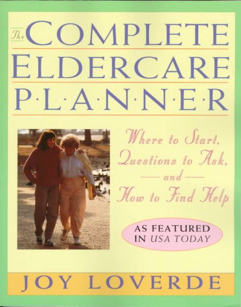 Complete Eldercare Planner: Where to Start, Questions to Ask, And How to Find Help cover