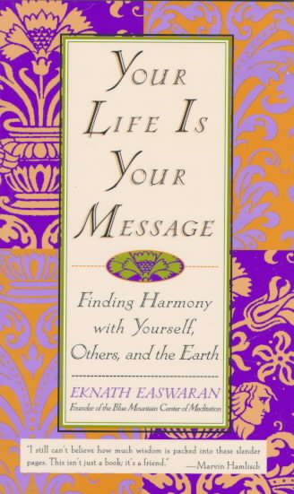 Your Life is Your Message: Finding Harmony With Yourself, Others, and the Earth cover