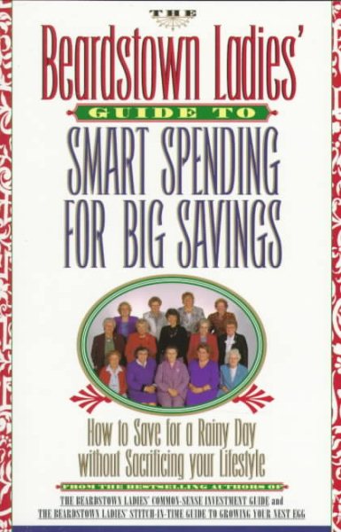 The Beardstown Ladies' Guide to Smart Spending for Big Savings: How to Save for a Rainy Day Without Sacrificing Your Lifestyle cover