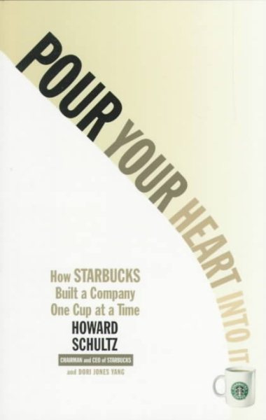 Pour Your Heart Into It: How Starbucks Built a Company One Cup at a Time cover