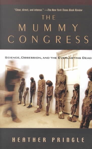 The Mummy Congress: Science, Obsession, and the Everlasting Dead cover