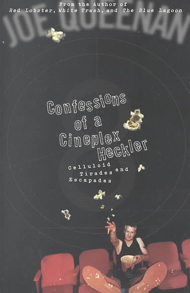 Confessions of a Cineplex Heckler: Celluloid Tirades and Escapades cover