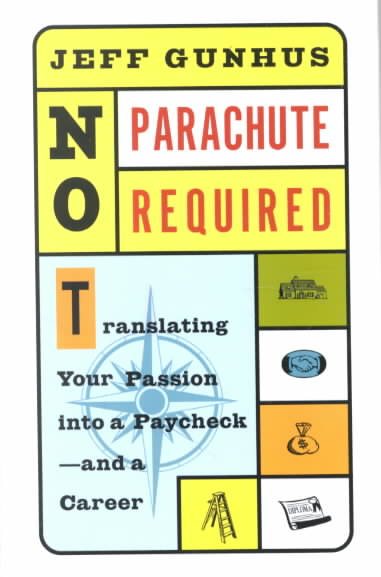 No Parachute Required: Translating Your Passion Into a Paycheck--and a Career cover