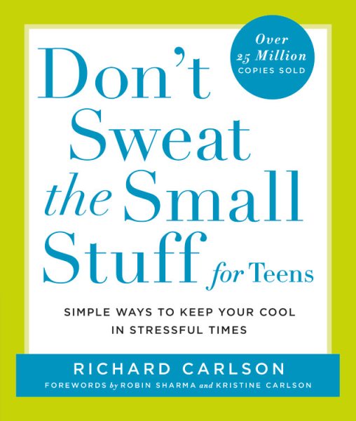 Don't Sweat the Small Stuff for Teens: Simple Ways to Keep Your Cool in Stressful Times (Don't Sweat the Small Stuff Series) cover