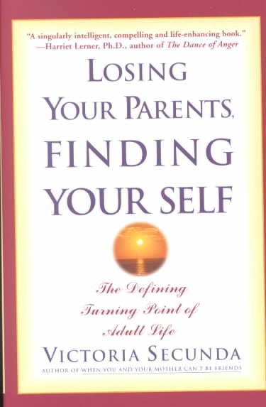Losing Your Parents, Finding Yourself: The Defining Turning Point of Adult Life cover
