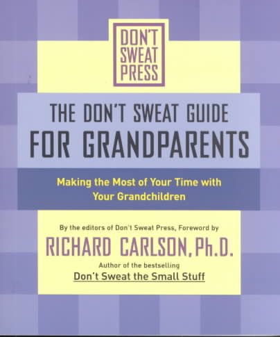 The Don't Sweat Guide for Grandparents: Making The Most of Your Time with Your Grandchildren (Don't Sweat Guides) cover