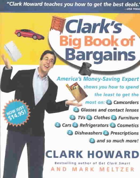 Clark's Big Book of Bargains: Clark Howard Teaches You How to Get the Best Deals cover