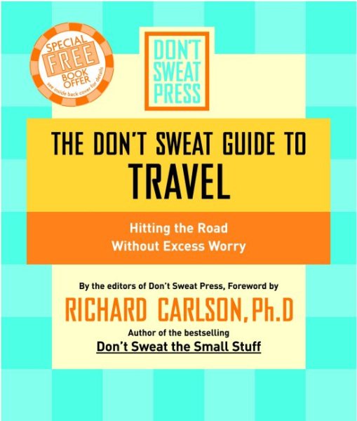 The Don't Sweat Guide to Travel: Hitting the Road Without Excess Worry (Don't Sweat Guides) cover
