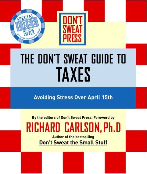The Don't Sweat Guide to Taxes: Avoiding Stress over April 15th cover