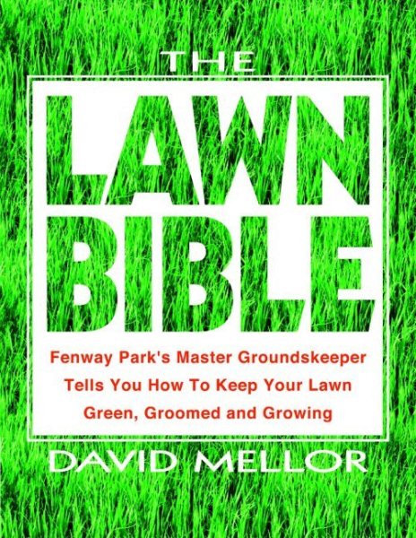 The Lawn Bible: How to Keep It Green, Groomed, and Growing Every Season of the Year cover