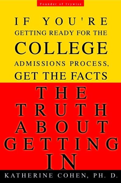 The Truth About Getting In: A Top College Advisor Tells You Everything You Need to Know cover