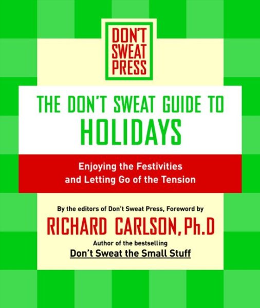 The Don't Sweat Guide to Holidays: Enjoying the Festivities and Letting Go of the Tension (Don't Sweat Guides) cover