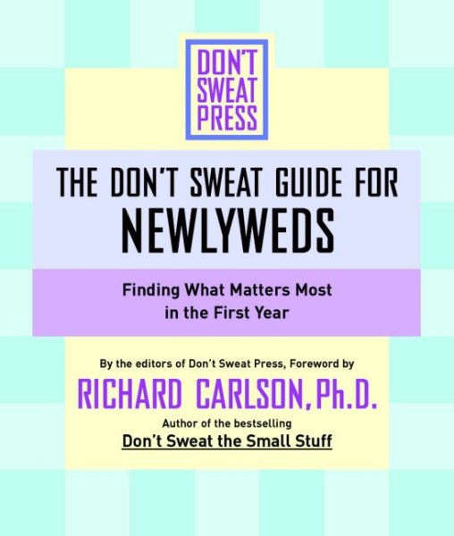 The Don't Sweat Guide for Newlyweds: Finding What Matters Most in the First Year (Don't Sweat Guides) cover