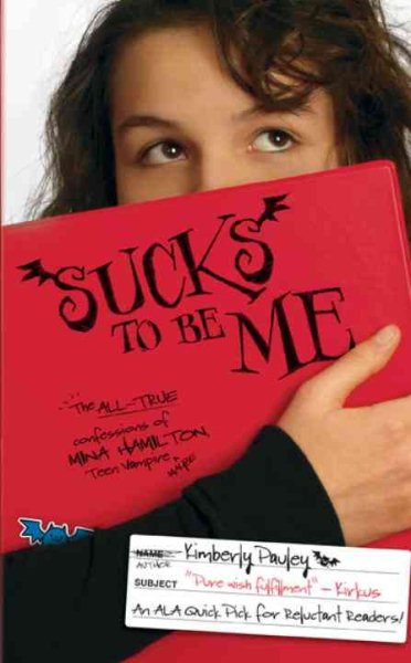 Sucks to Be Me: The All-True Confessions of Mina Hamilton, Teen Vampire (maybe)
