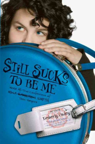 Still Sucks to Be Me: The All-true Confessions of Mina Smith, Teen Vampire cover