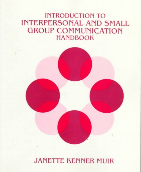 Introduction to Interpersonal and Small Group Communication Handbook