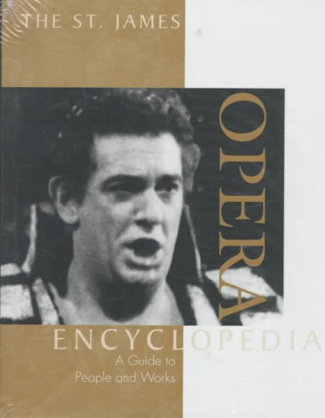 The St. James Opera Encyclopedia: A Guide to People and Works (St. James Reference Guides) cover