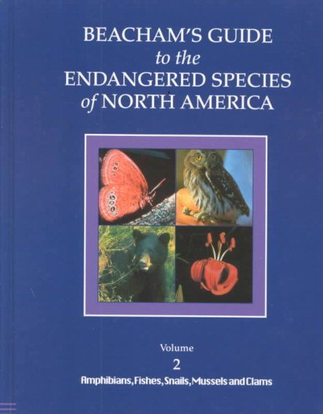 Beacham's Guide to the Endangered Species of North America (Volume 2: Amphibians, Fishes, Snails, Mussels and Clams)