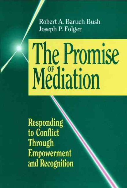 The Promise of Mediation: Responding to Conflict Through Empowerment and Recognition (The Jossey-Bass Conflict Resolution Series) cover
