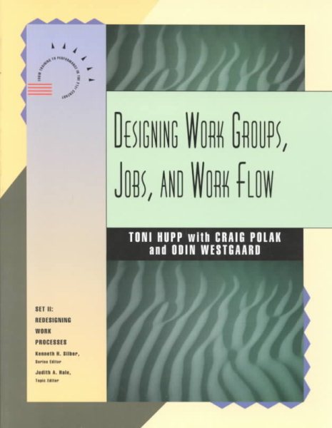 Designing Work Groups, Jobs, and Work Flow (Jossey Bass Business & Management Series) cover