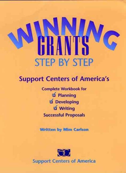 Winning Grants Step by Step: Support Centers of America's Complete Workbook for Planning, Developing, and Writing Successful Proposals (JOSSEY BASS NONPROFIT & PUBLIC MANAGEMENT SERIES) cover