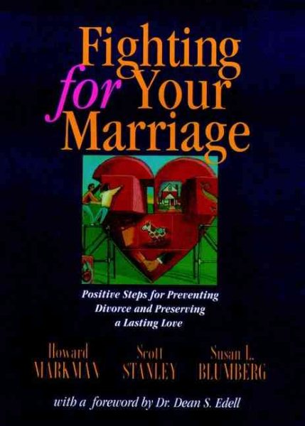 Fighting for Your Marriage: Positive Steps for Preventing Divorce and Preserving Lasting Love cover