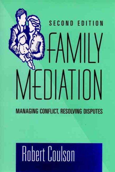 Family Mediation: Managing Conflict, Resolving Disputes