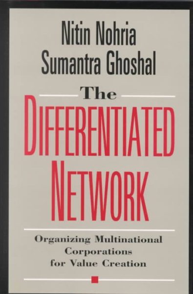 The Differentiated Network: Organizing Multinational Corporations for Value Creation cover