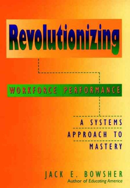Revolutionizing Workforce Performance: A Systems Approach to Mastery
