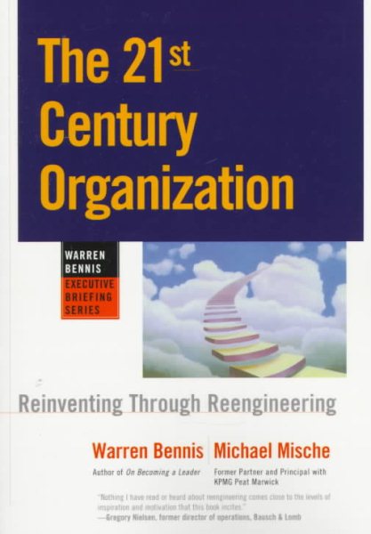 The 21st Century Organization: Reinventing Through Reengineering (Warren Bennis Executive Briefing Series) cover