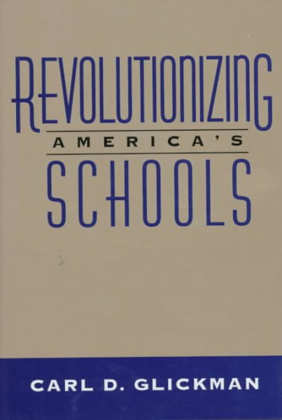Revolutionizing America's Schools (Jossey-Bass Education)