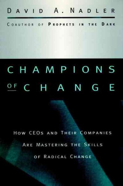 Champions of Change: How CEOs and Their Companies are Mastering the Skills of Radical Change (The Jossey-Bass Business and Management Series) cover