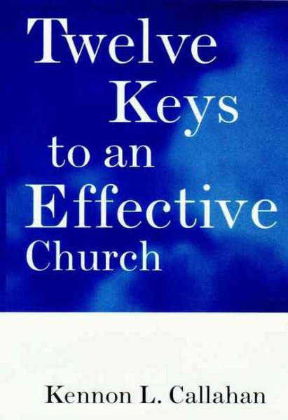 Twelve Keys to an Effective Church: Strategic Planning for Mission (The Kennon Callahan Resources Library for Effective Churches) cover