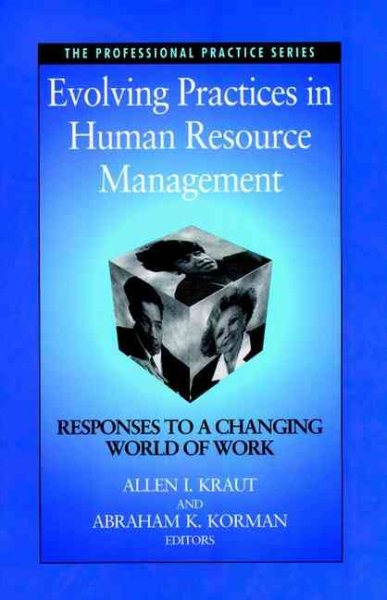 Evolving Practices in Human Resource Management: Responses to a Changing World of Work (J-B SIOP Professional Practice Series)