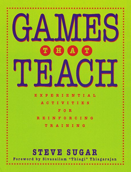 Games That Teach: Experiential Activities for Reinforcing Training cover