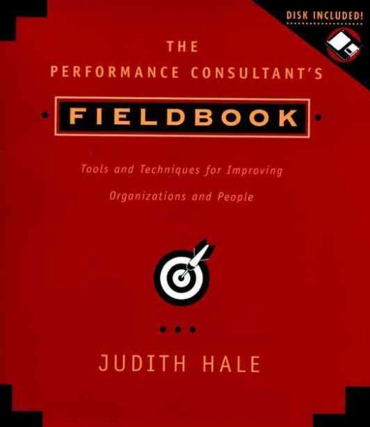 The Performance Consultant's Fieldbook, includes a Microsoft Word diskette: Tools and Techniques for Improving Organizations and People cover
