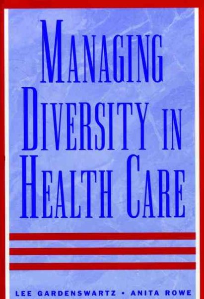 Managing Diversity in Health Care: Proven Tools and Activities for Leaders and Trainers (Jossey Bass/Aha Press Series) cover