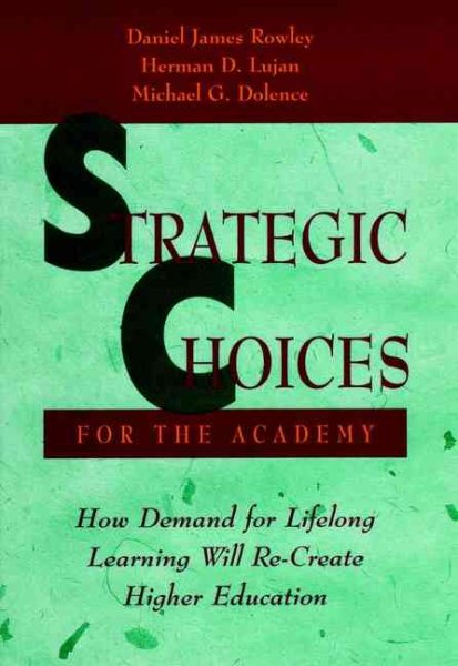 Strategic Choices for the Academy: How Demand for Lifelong Learning Will Re-Create Higher Education cover