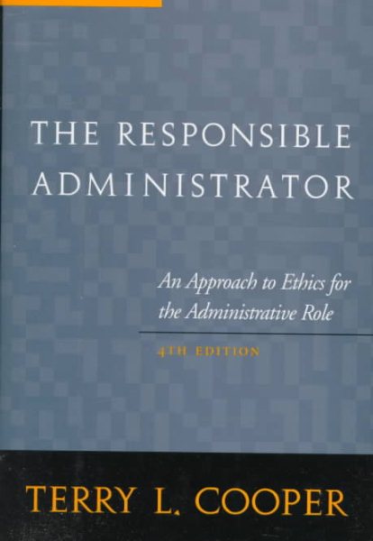 The Responsible Administrator: An Approach to Ethics for the Administrative Role (JOSSEY BASS NONPROFIT & PUBLIC MANAGEMENT SERIES) cover