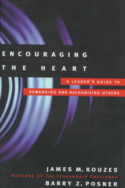 Encouraging the Heart: A Leader's Guide to Rewarding and Recognizing Others (J-B Leadership Challenge: Kouzes/Posner) cover