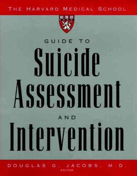The Harvard Medical School Guide to Suicide Assessment and Intervention