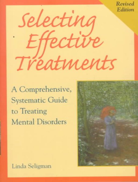 Selecting Effective Treatments: A Comprehensive, Systematic Guide to Treating Mental Disorders cover