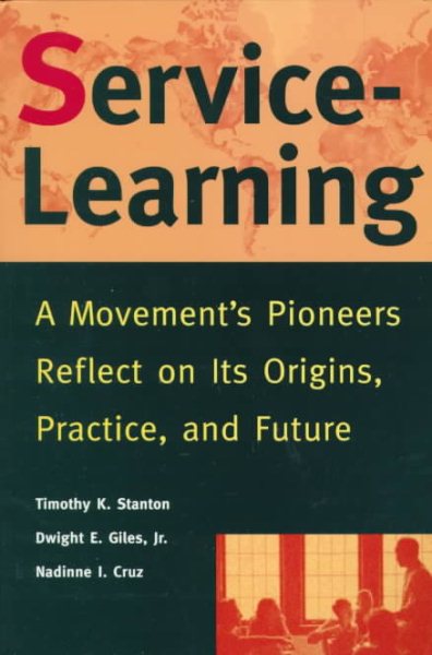 Service-Learning: A Movement's Pioneers Reflect onIts Origins, Practice, and Future cover