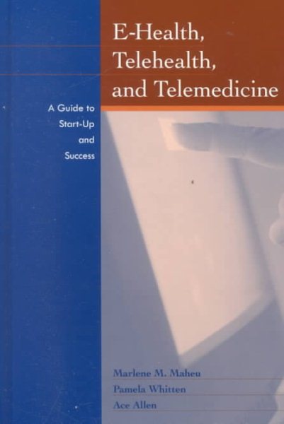 E-Health, Telehealth, and Telemedicine: A Guide to Startup and Success (Jossey-Bass Health Series) cover