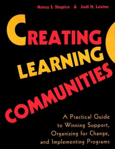Creating Learning Communities: A Practical Guide to Winning Support, Organizing for Change, and Implementing Programs cover