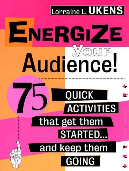 Energize Your Audience: 75 Quick Activities That Get them Started, and Keep Them Going cover