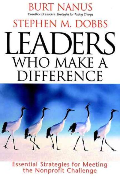 Leaders Who Make a Difference: Essential Strategies for Meeting the Nonprofit Challenge cover