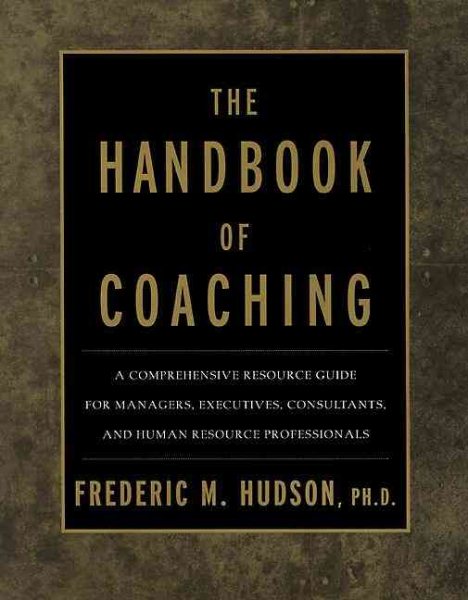 The Handbook of Coaching: A Comprehensive Resource Guide for Managers, Executives, Consultants, and Human Resource Professionals cover