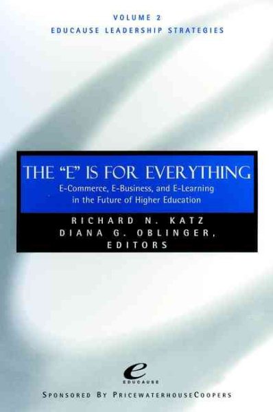 The 'E' Is for Everything: E-commerce, E-business, and E-learning in Higher Education cover