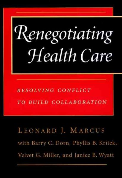 Renegotiating Health Care: Resolving Conflict to Build Collaboration cover